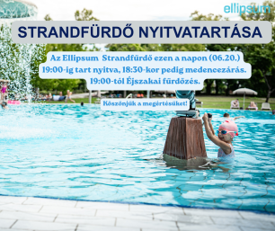 Tájékoztatás az Ellipsum Strandfürdő nyitvatartásáról – 06.20. (szombaton)