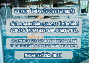 Tájékoztatás az Ellipsum Élményfürdő nyitvatartásáról – 07.17. (péntek)